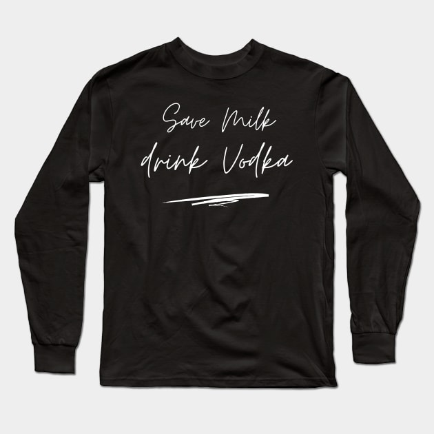 Save Milk drink vodka vegan Long Sleeve T-Shirt by Veganstitute 